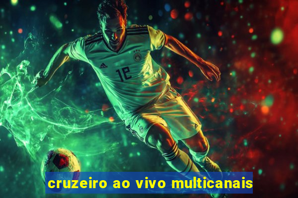 cruzeiro ao vivo multicanais